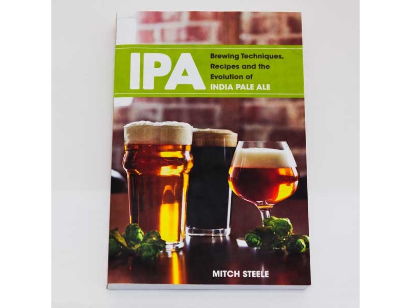 IPA: Brewing Techniques, Recipes and the Evolution of India Pale Ale